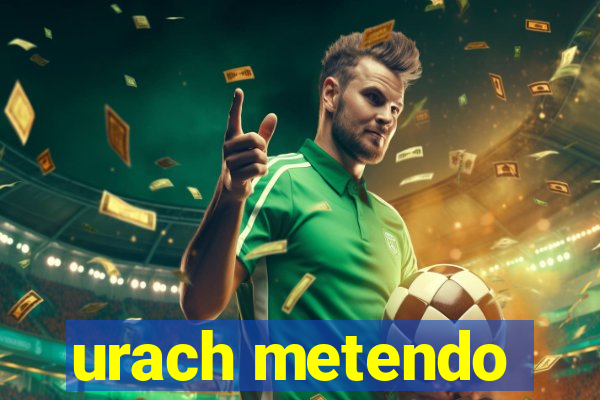 urach metendo